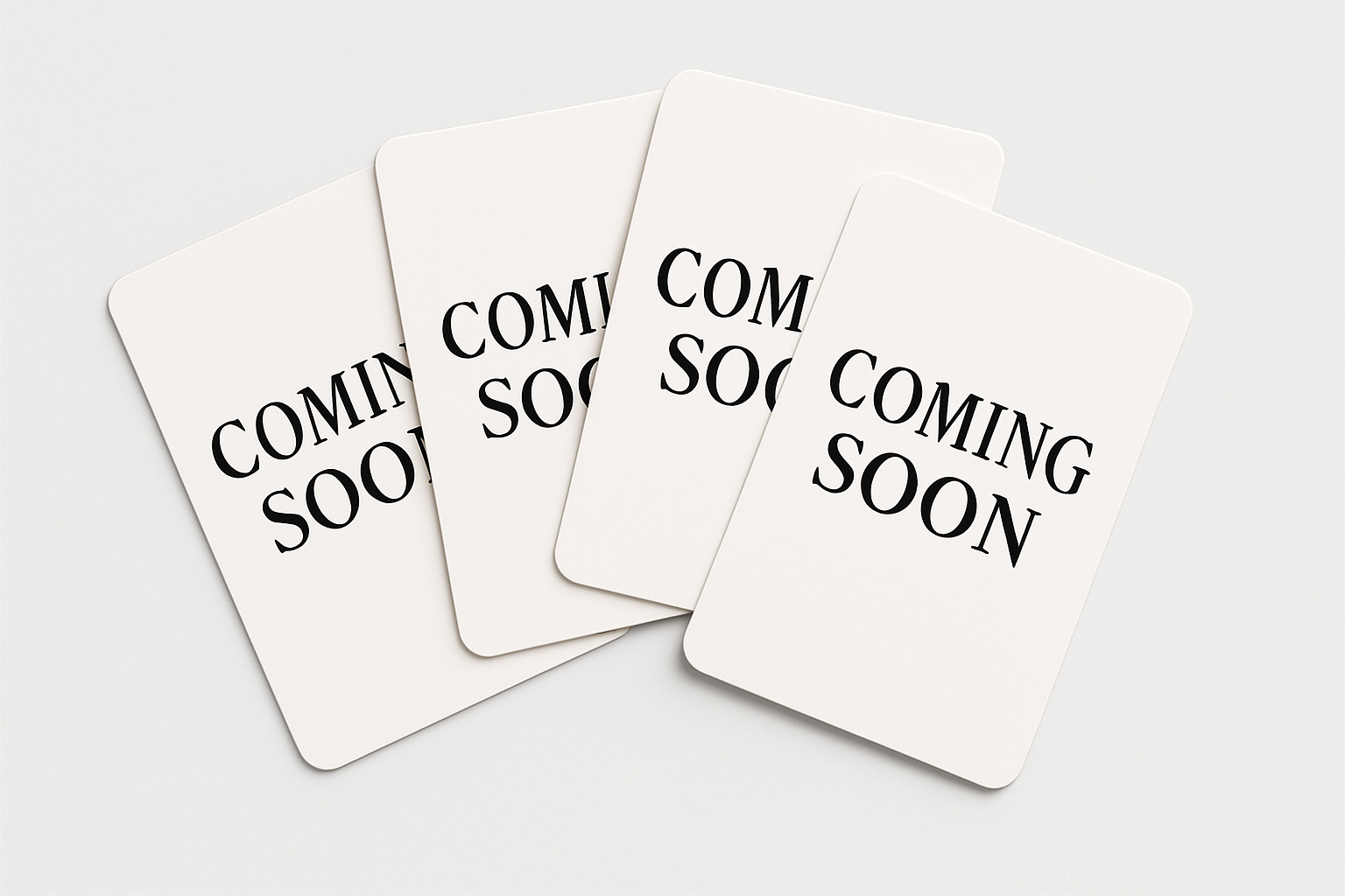 a blank set of 4 overlapping cards that each say coming soon